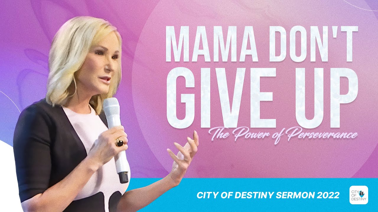 Mama Don't Give Up: The Power of Perseverance | Pastor Paula White-Cain