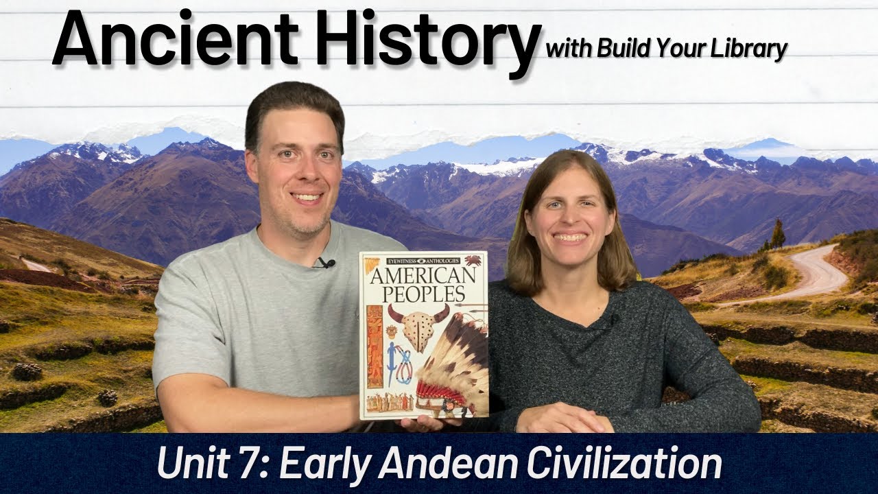 Ancient Civilizations Unit 7: Early Andean Civilization (Build Your Library)