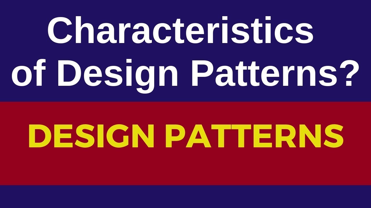 Characteristics of design patterns|4 essential Characteristics of design patterns