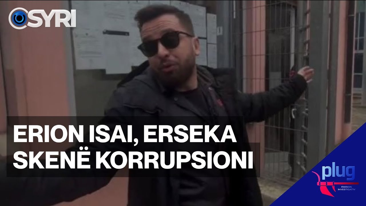 PLUG/ Erion Isai, Erseka sken&euml; korrupsioni