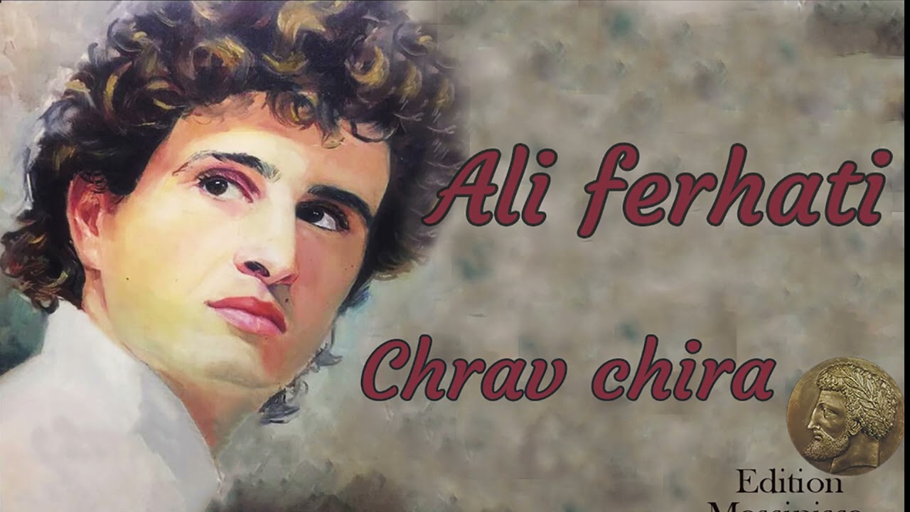 ali ferhati la chanson de son succ&egrave;s acherav chira