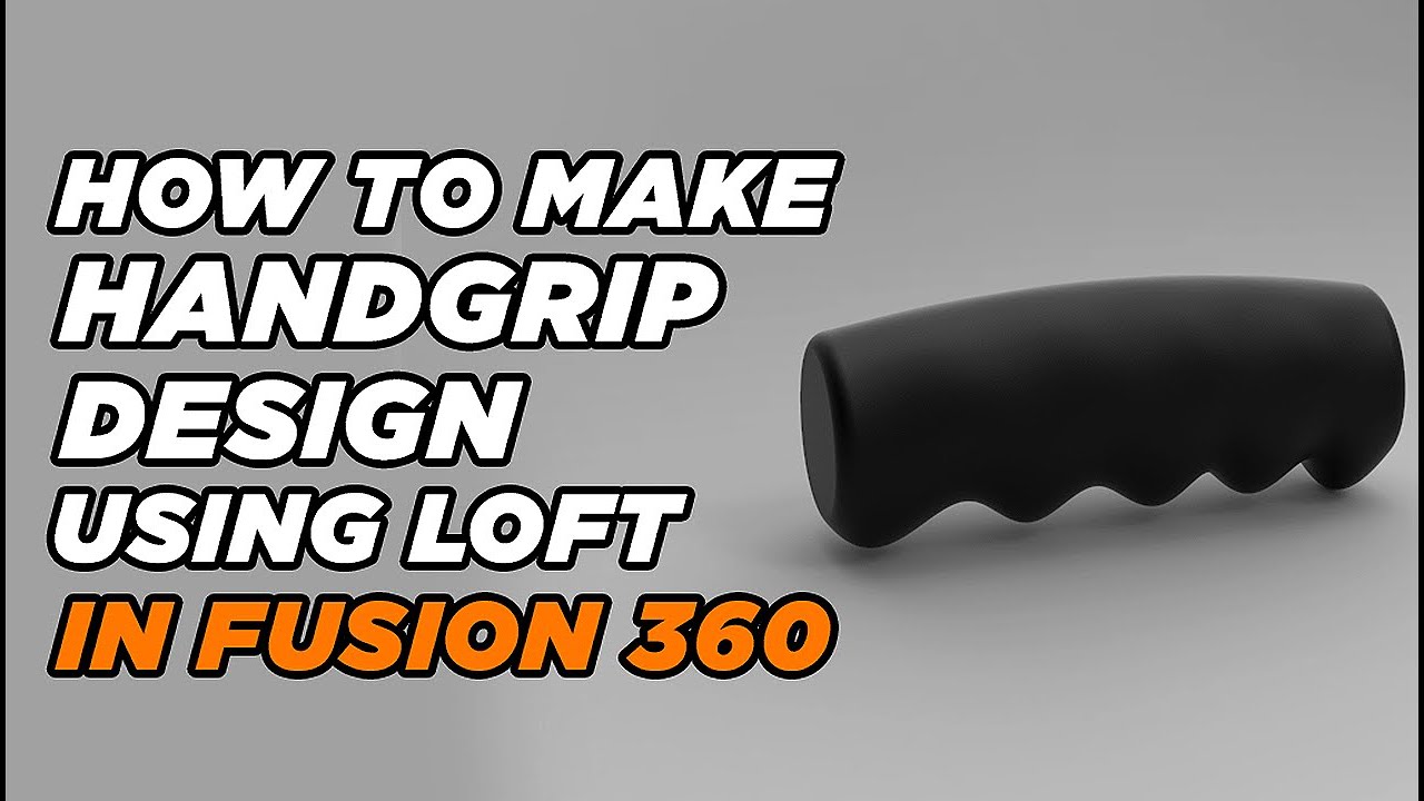 How to make handle grip design using loft in Fusion 360