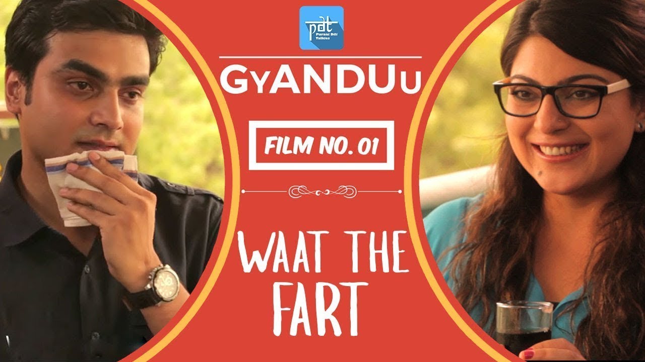 Film no. 01 - WTF: Waat The Fart | GyANDUu | Anshuman & Ekta | Purani Dili Talkies