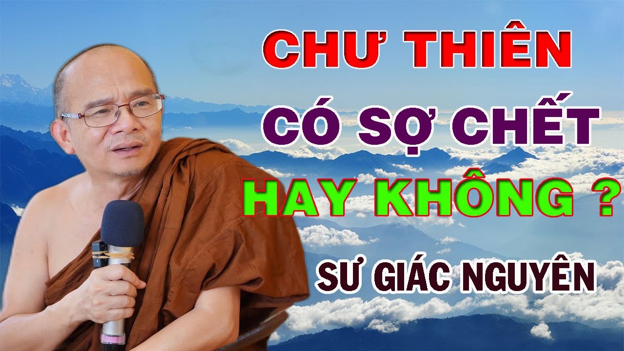 Chư Thiên Có Sợ Chết Không ? | Sư Giác Nguyên | Sư Toại Khanh