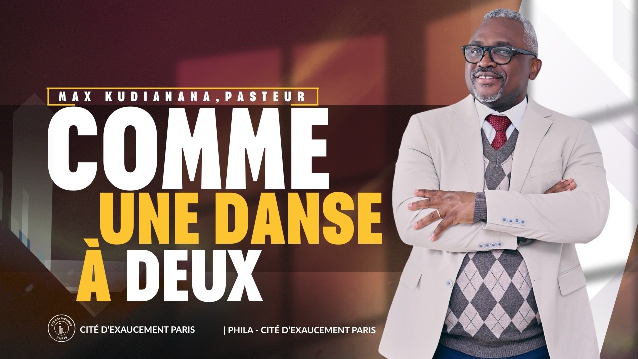 RENCONTRE SPÉCIALE | COMME UNE DANSE À DEUX | MAX KUDIANANA, PASTEUR | PHILA CITÉ D'EXAUCEMENT PARIS