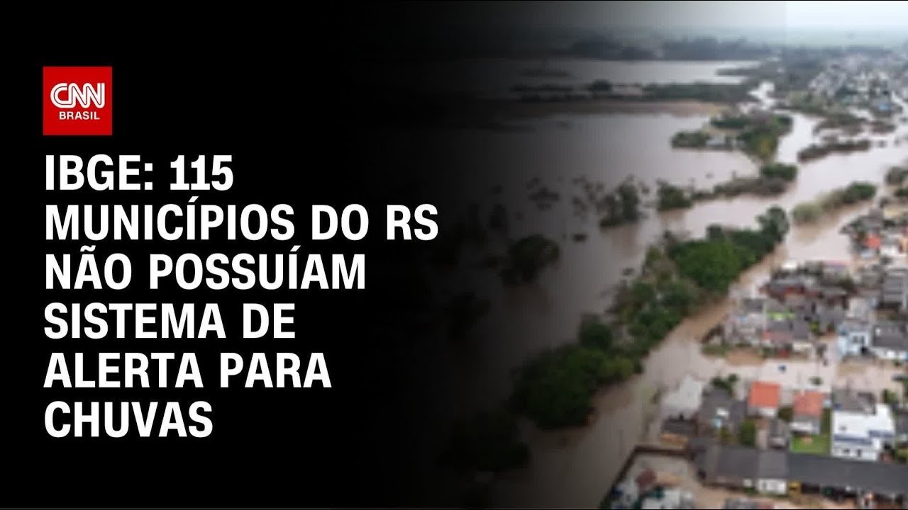 IBGE: 115 munic&iacute;pios n&atilde;o possu&iacute;am sistema de alerta durante chuvas no RS | LIVE CNN