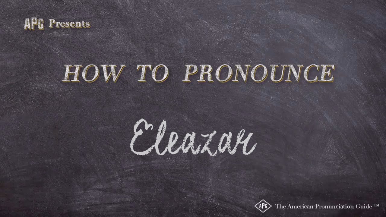 Как произносится Элеазар (примеры из реальной жизни!)