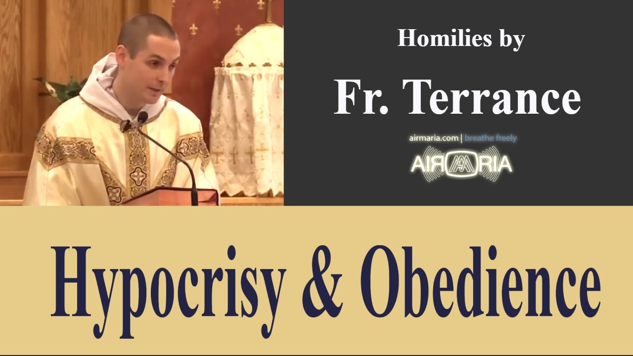 Hypocrisy and Obedience - Aug 25 - Homily - Fr Terrance