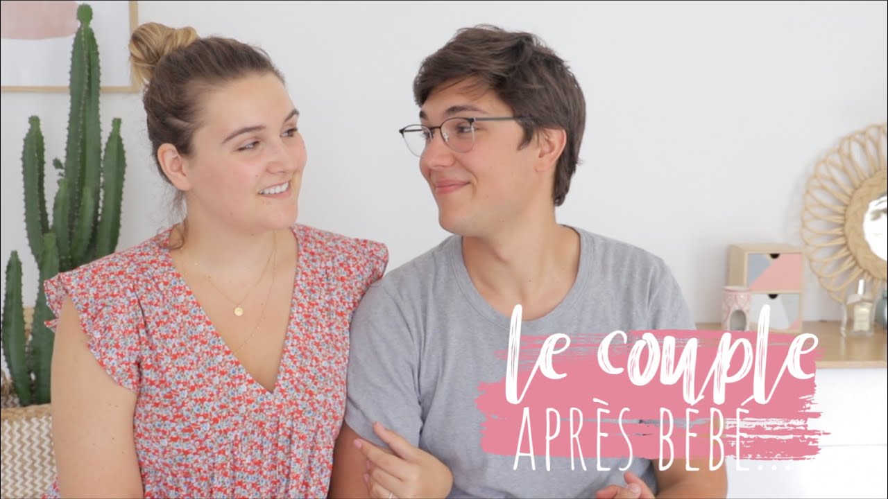 LE COUPLE APRÈS BÉBÉ !⎪JENESUISPASJOLIE