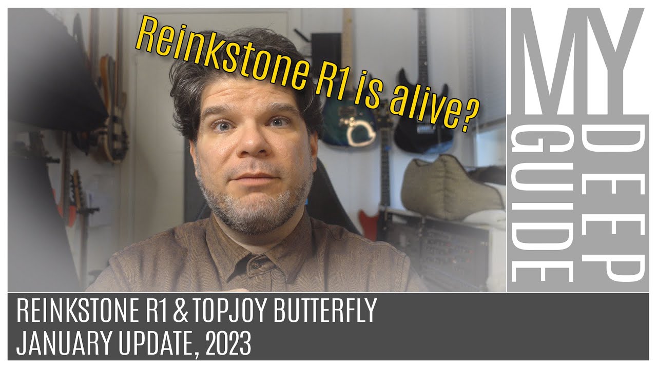 Reinkstone R1 & TopJoy Butterfly: January Update, 2023