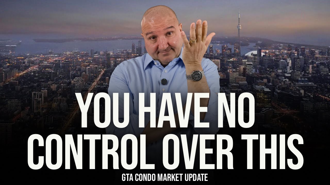 You Have No Control Over This (GTA Condo Real Estate Market Update)