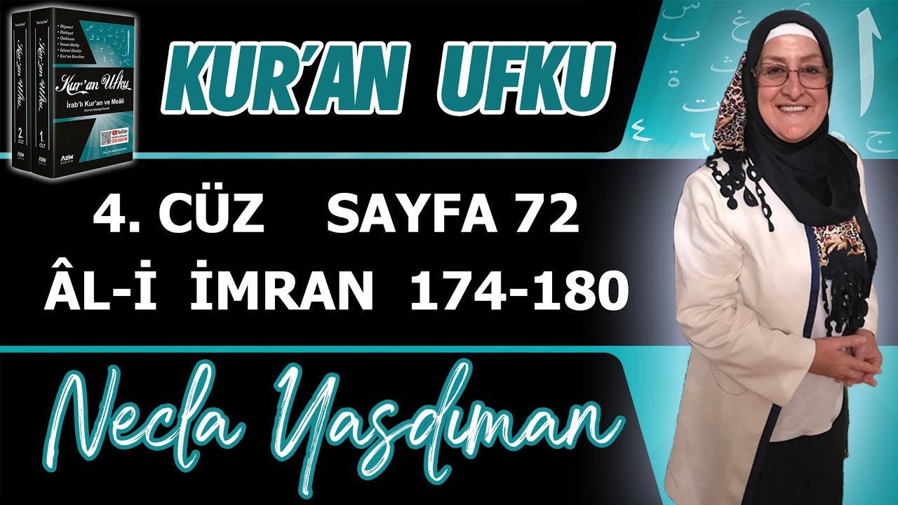 72. KUR'AN SAYFASI Kelime Meali,İ'râbı,Kısa Tefsiri (ÂL-İ İMRAN 174-180) Necla Yasdıman Kur'an Ufku