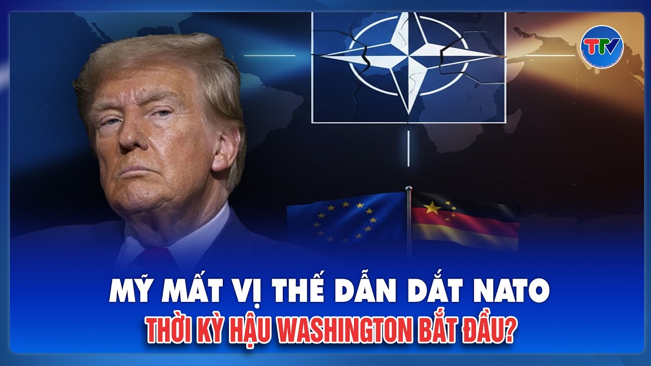 QUỐC TẾ NÓNG: Mỹ tụt hạng chưa từng thấy trong NATO: Nguy cơ tan rã hiện hữu?