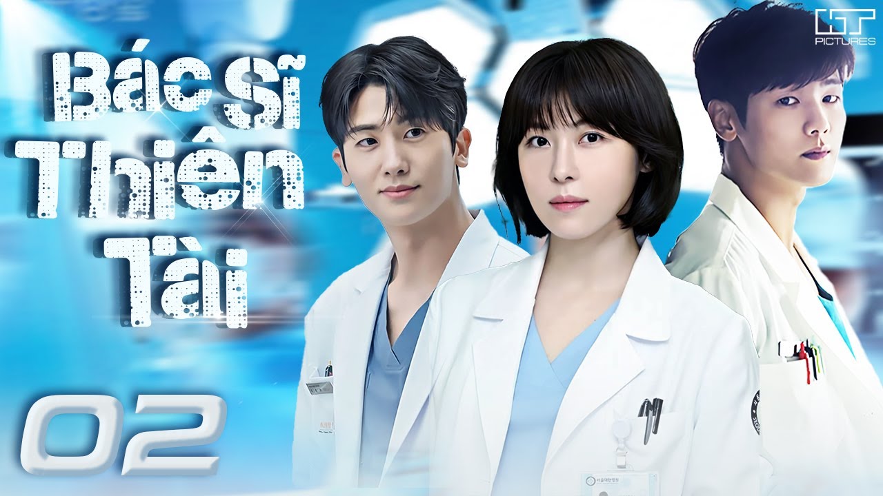 BÁC SĨ THIÊN TÀI - TẬP 02 [Lồng Tiếng] Trọn Bộ Phim Tình Cảm Hàn Quốc Hay Nhất 2025