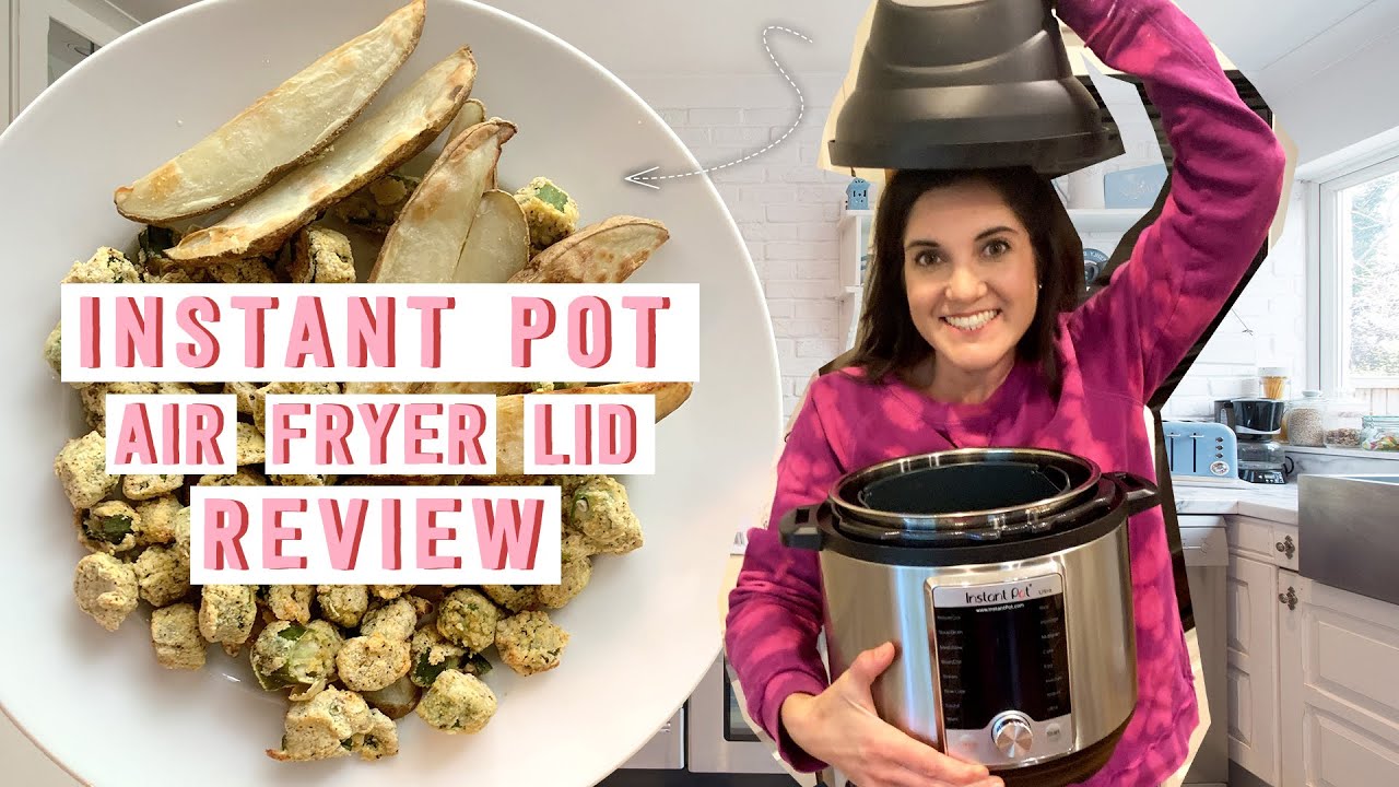 How to Use the Instant Pot Air Fryer Lid | A First Time User’s Guide and Review | MyRecipes