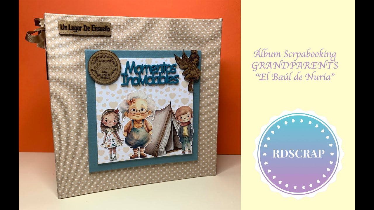 &Aacute;lbum Inspiraci&oacute;n Scrapbooking GRANDPARENTS &ldquo;El Ba&uacute;l de Nuria&rdquo;
