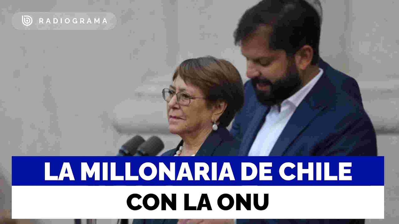 La millonaria deuda de Chile con la ONU que prodría complicar candidatura de Michelle Bachelet