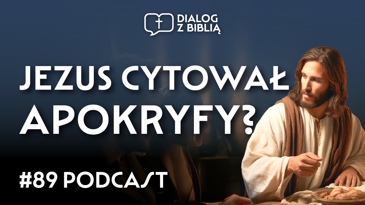 JEZUS A TESTAMENT J&Oacute;ZEFA - CZY CHRYSTUS CYTOWAŁ APOKRYFY? // DIALOG Z BIBLIĄ #89
