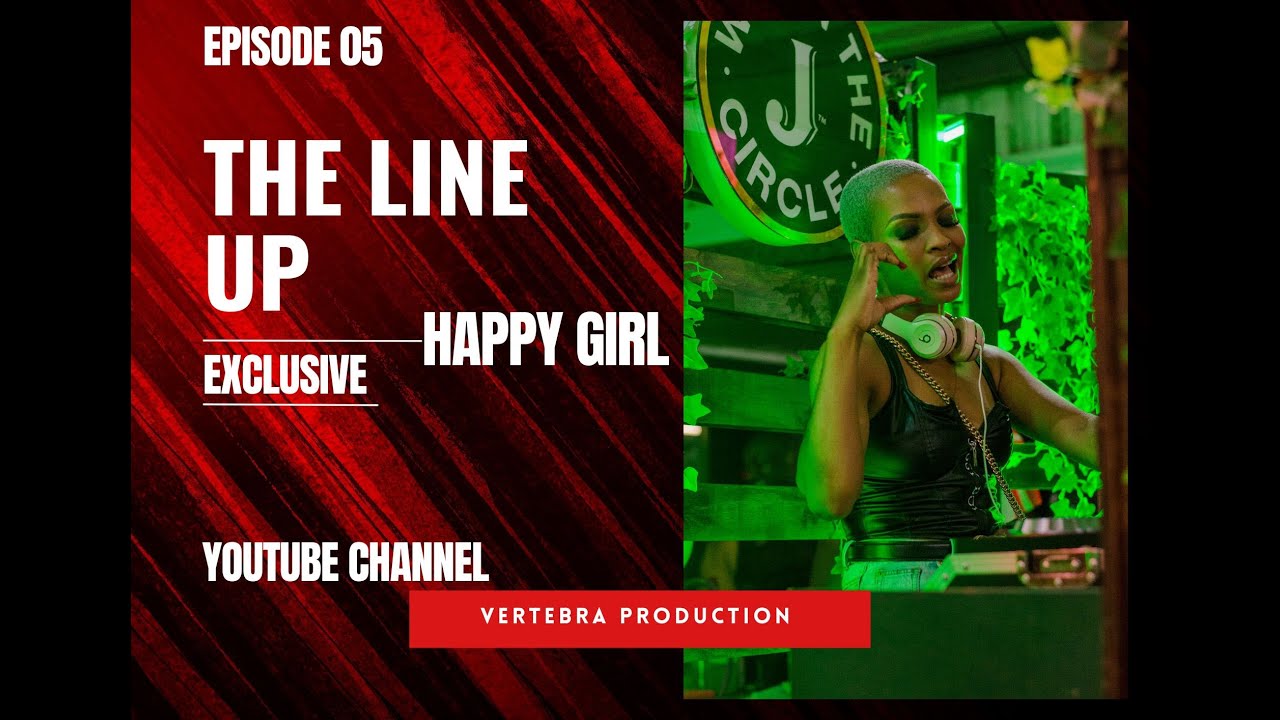 Episode 05: The Line Up Exclusive x DJ happy Girl