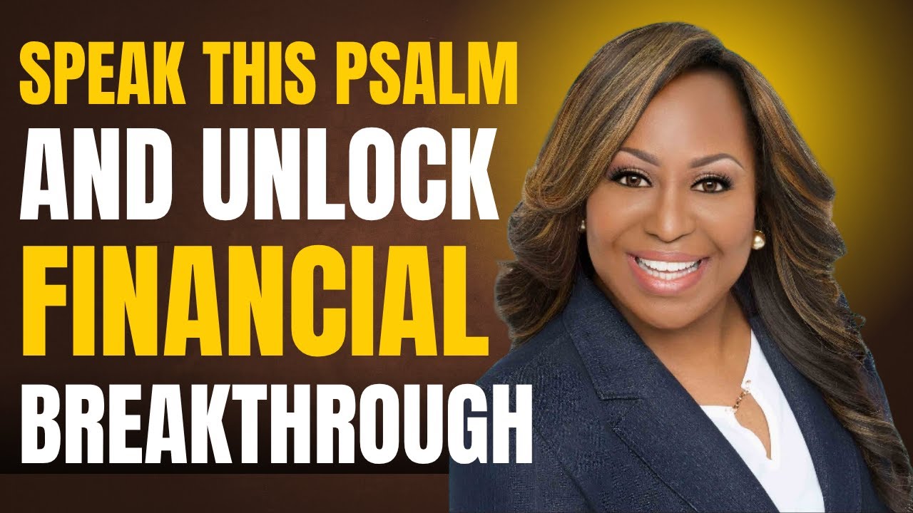 Speak This Psalm & Unlock Financial Breakthrough | Dr. Cindy Trimm Prayer for Wealth