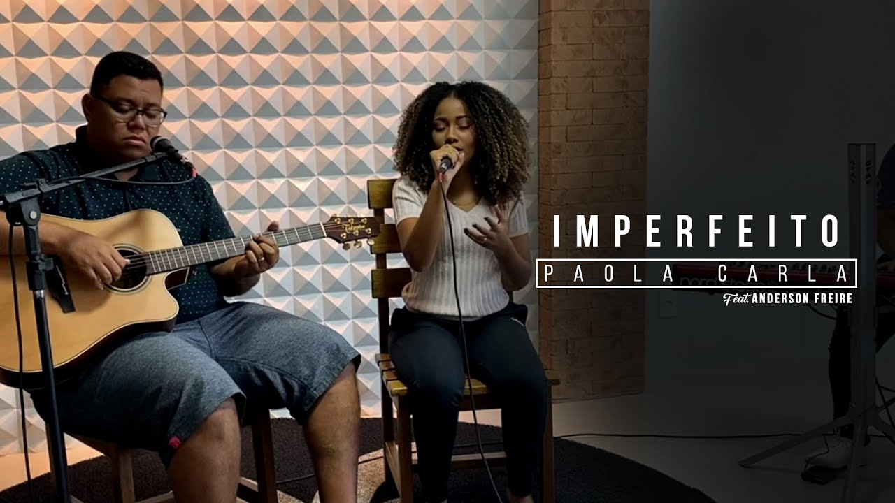 Imperfeito | Paola Carla e Anderson Freire 🙏🏽