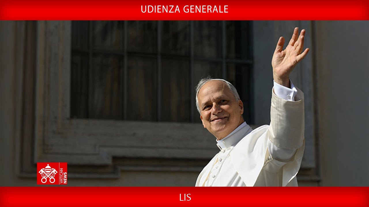 Udienza Generale 21 maggio 2025- Papa Leone XIV LIS