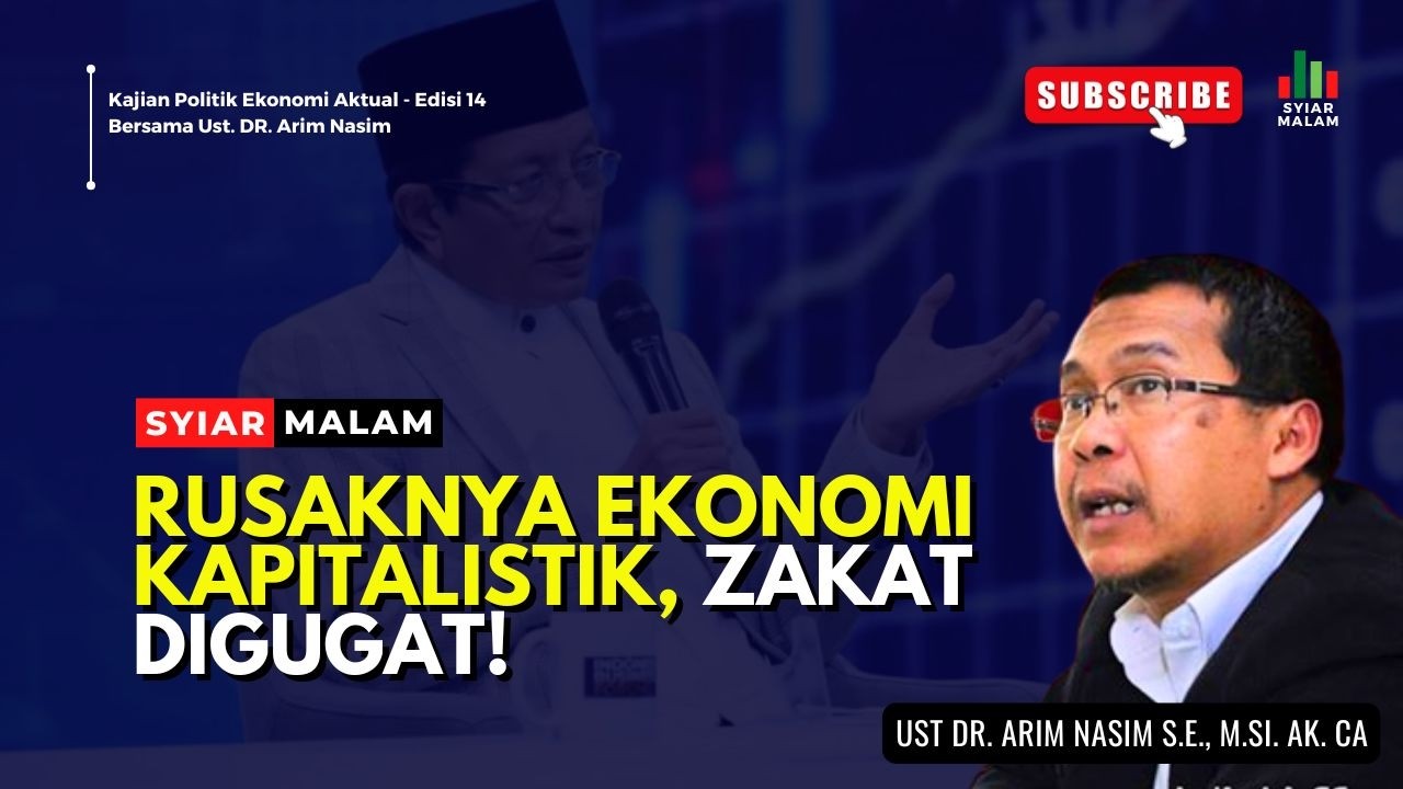 Rusaknya Ekonomi Kapitalistik, Zakat Digugat! Ust. Arim Nasim