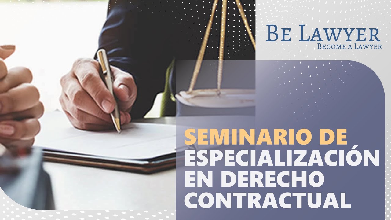 Seminario de Especializaci&oacute;n en Derecho Contractual (d&iacute;a 2) | Be Lawyer