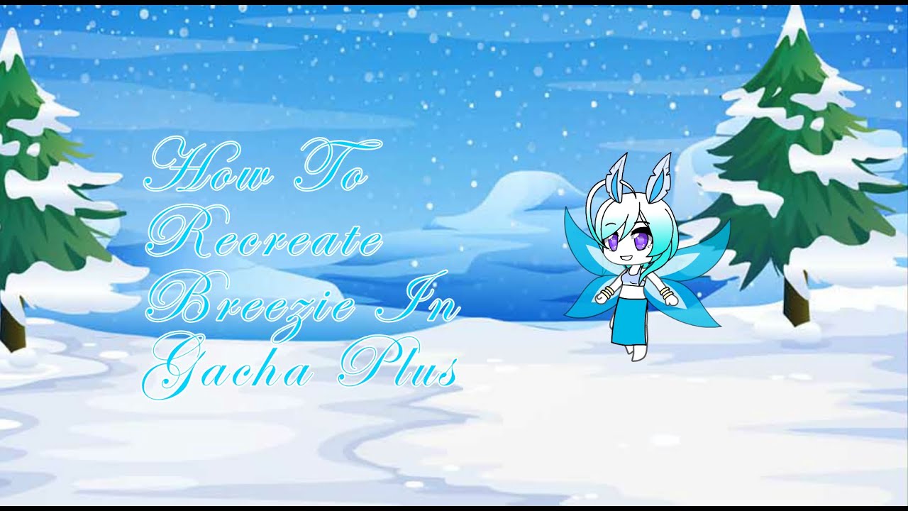 How to create or recreate Breezie in Gacha Plus
