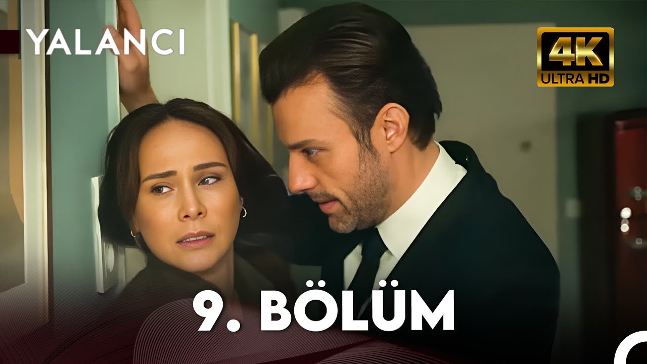 Yalancı | 9. B&ouml;l&uuml;m 4K
