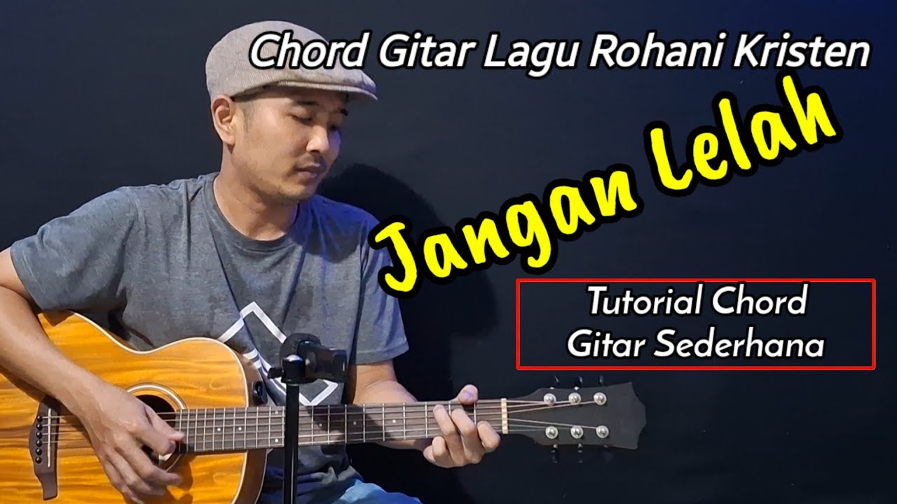 Chord Gitar JANGAN LELAH | Chord Lagu Rohani Kristen