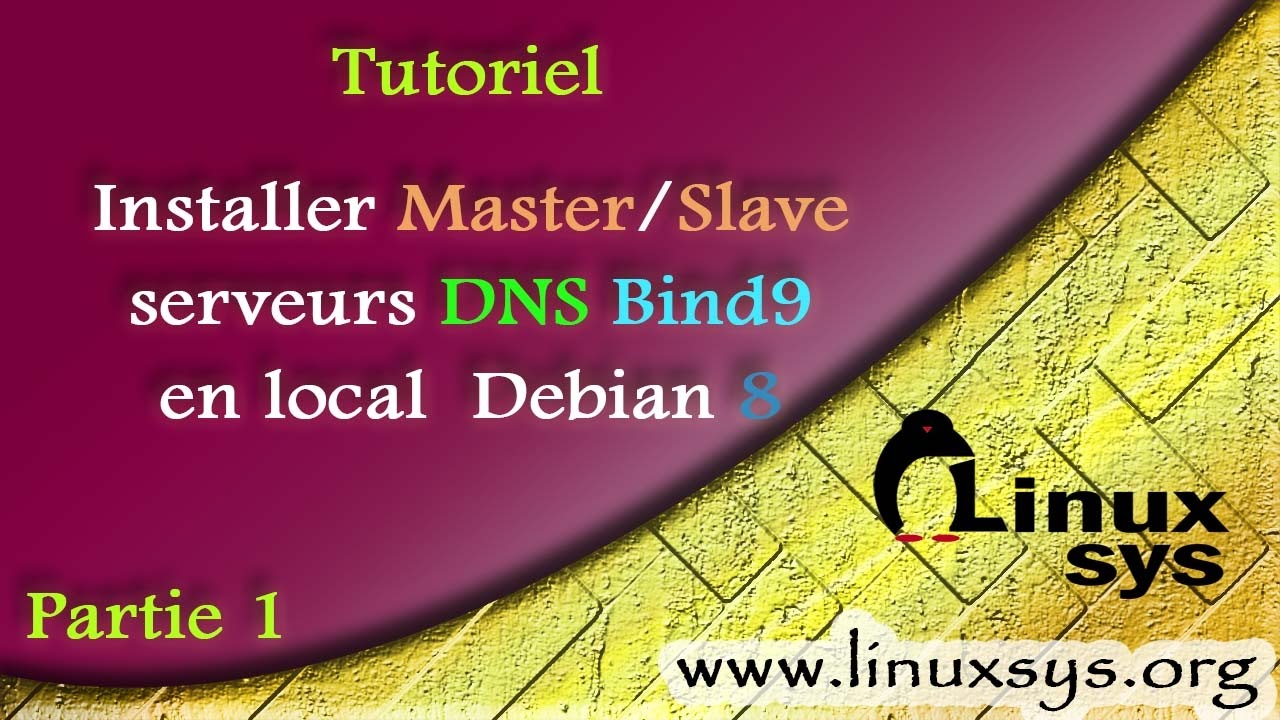 [TUTO] Installer Master/Slave serveurs DNS Bind9 en local – Debian 8[partie 1]