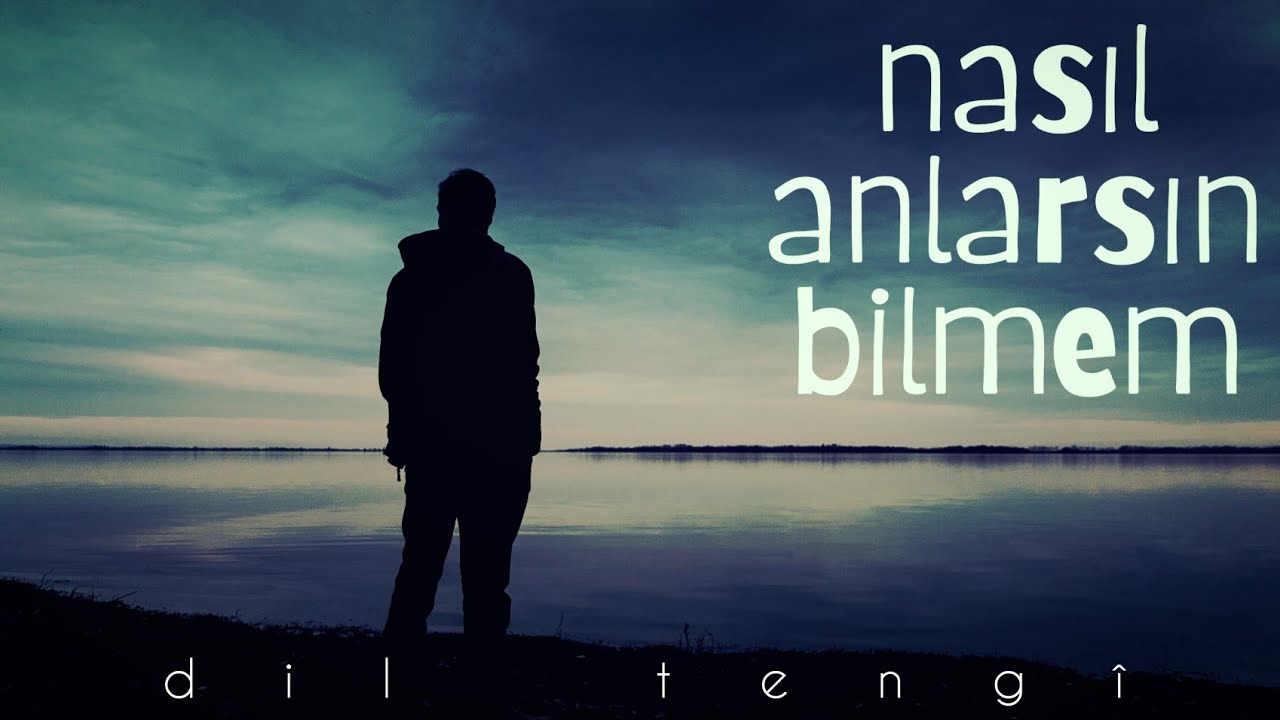 Dil Tengî - Nasıl Anlarsın Bilmem