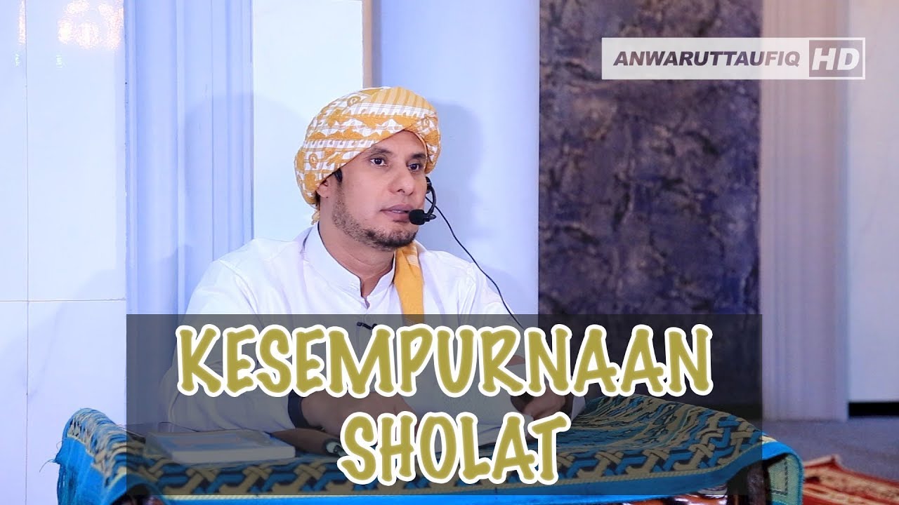 KESEMPURNAAN SHOLAT | HABIB JAMAL BIN TOHA BA'AGIL