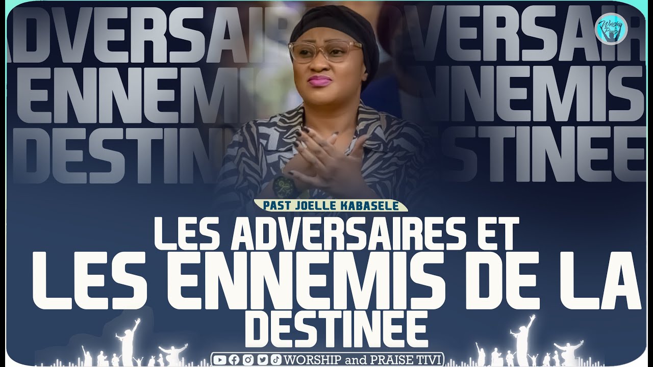 Pasteur Joelle Kabasele -Les Adversaires et Ennemis de la Destinee