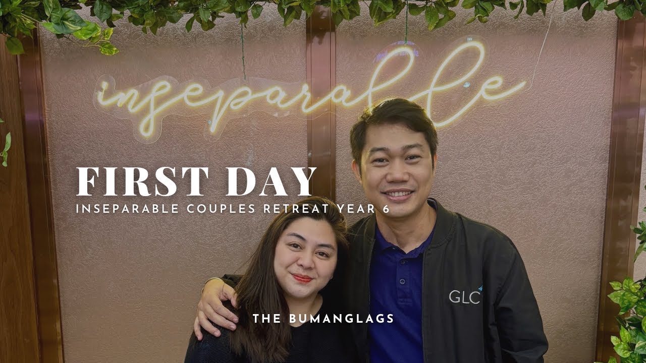 First Day: Inseparable Couples Retreat Year 6 | The Bumanglags