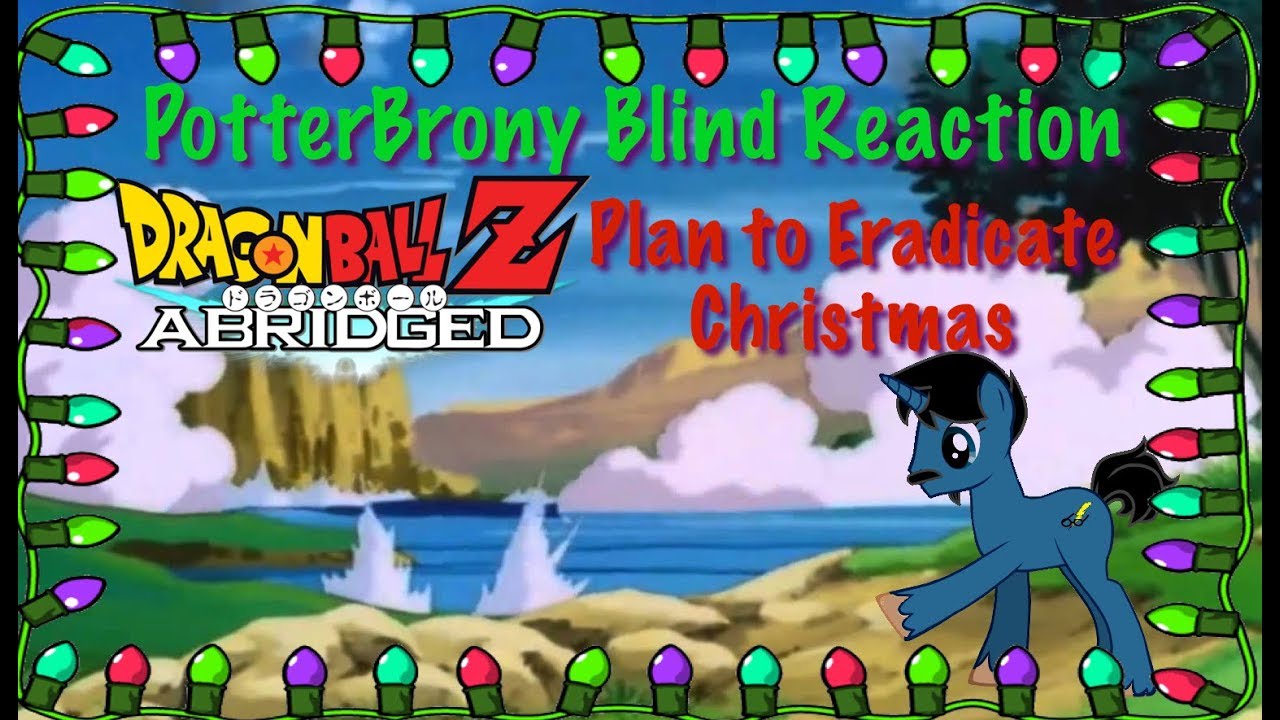 PotterBrony Blind Reaction TFS DBZ Abridged Plan to Eradicate Christmas