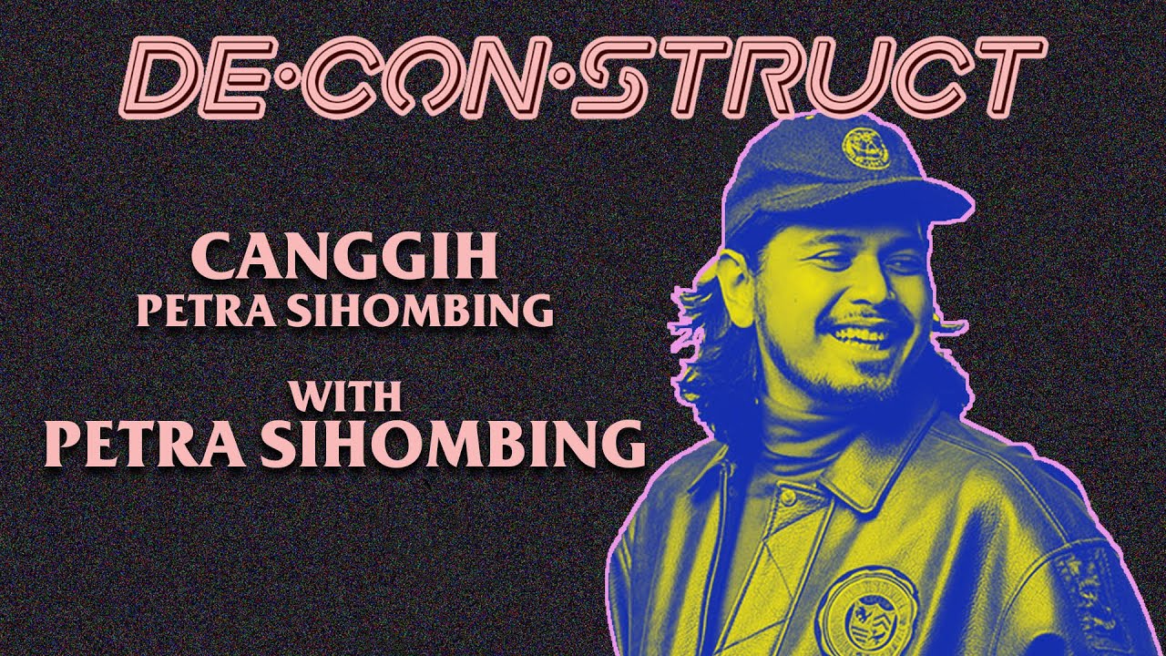 Bedah Lagu Canggih - Petra Sihombing : Petra Sihombing | Deconstruct #1