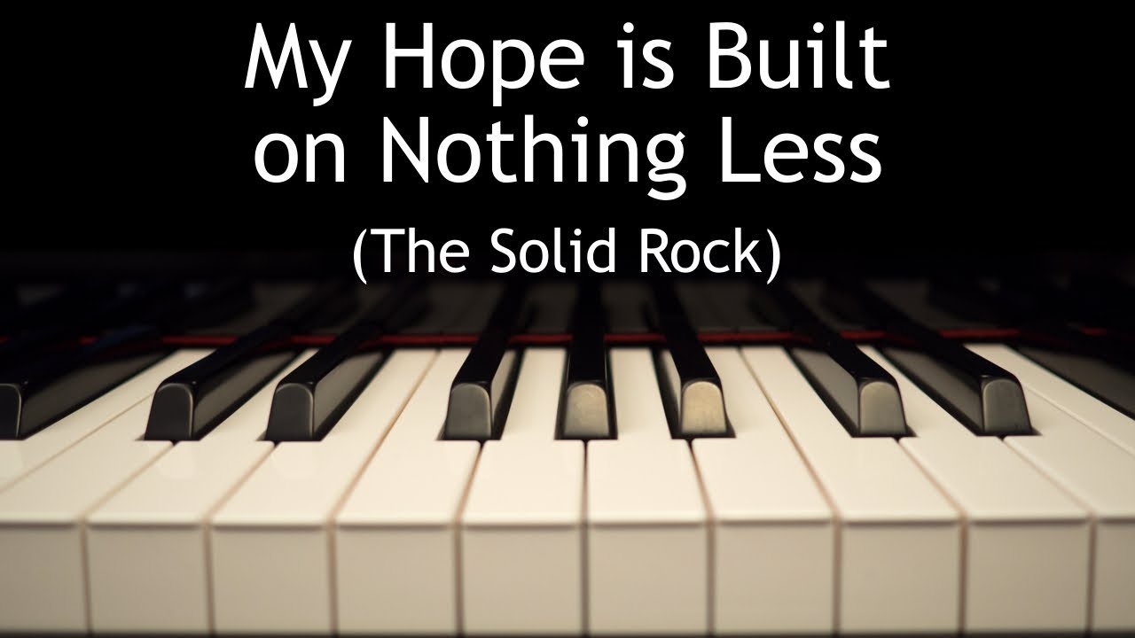 My Hope is Built on Nothing Less (The Solid Rock) - piano instrumental hymn with lyrics