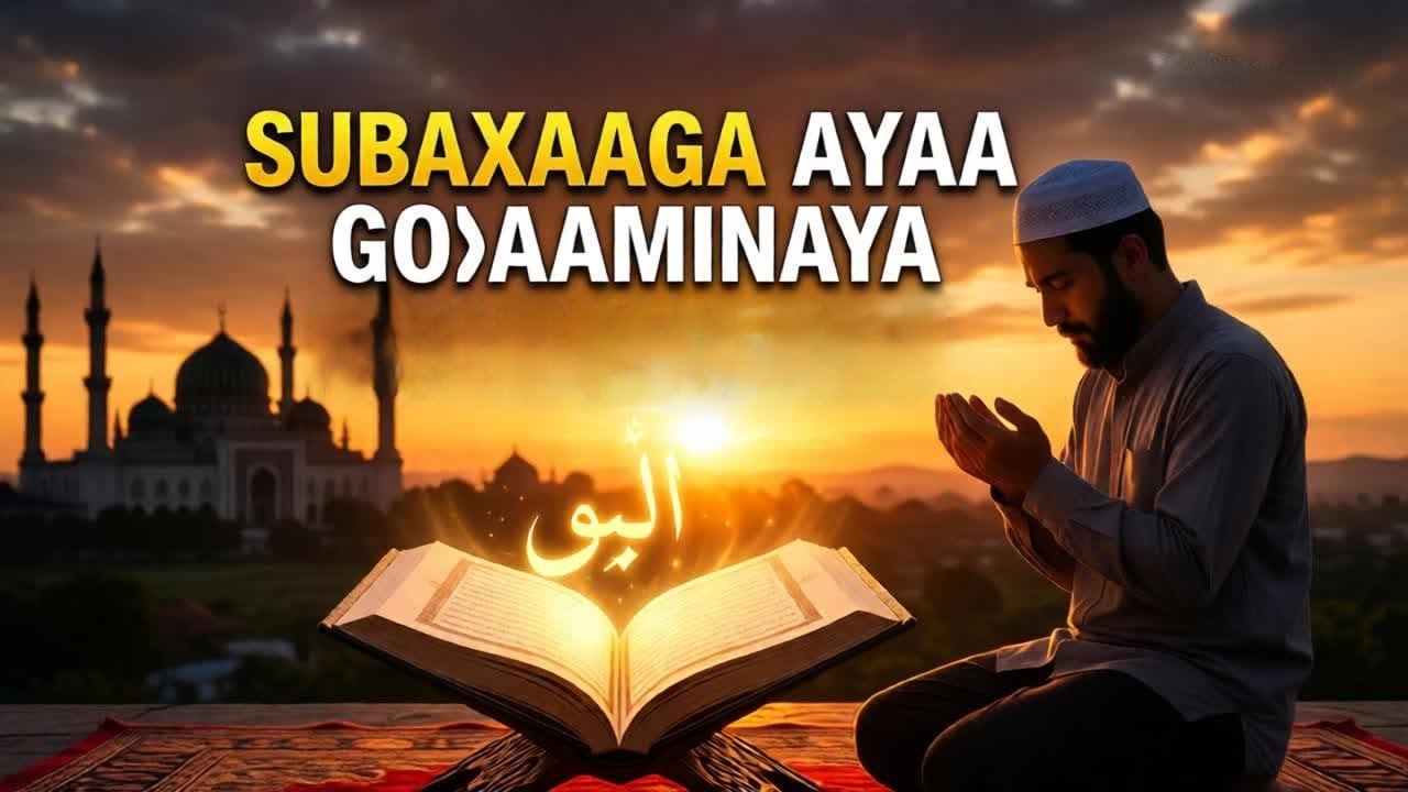 Subaxaaga Ayaa Go Aaminayo Noloshaada “Your Morning Determines Your Life”
