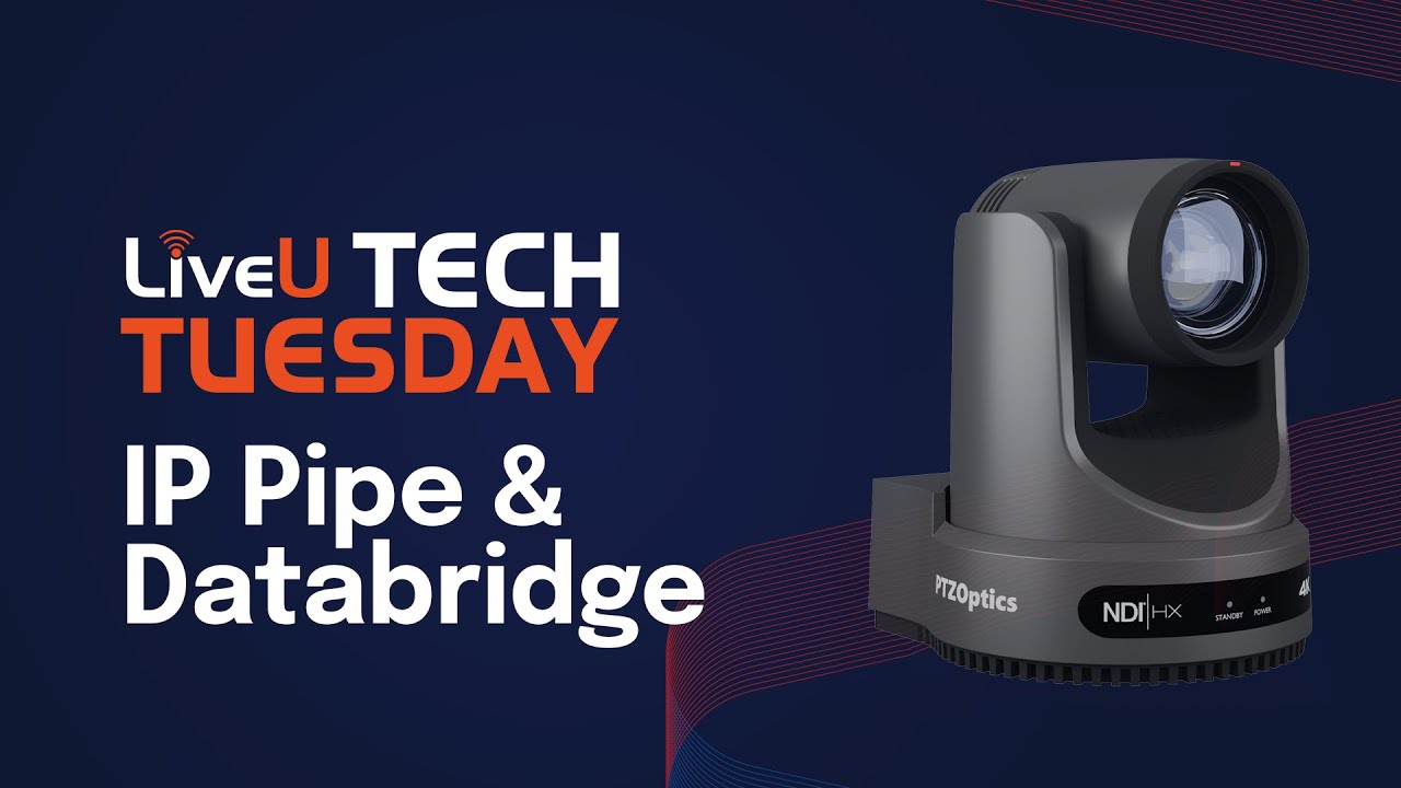 LiveU Tech Tuesday: IP Pipe и Databridge