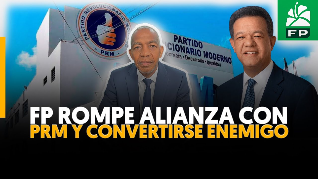 LA FUERZA DEL PUEBLO EMPIEZA A HACER MOVIMIENTOS PARA COMPETIR CON EL PRM EN 2028