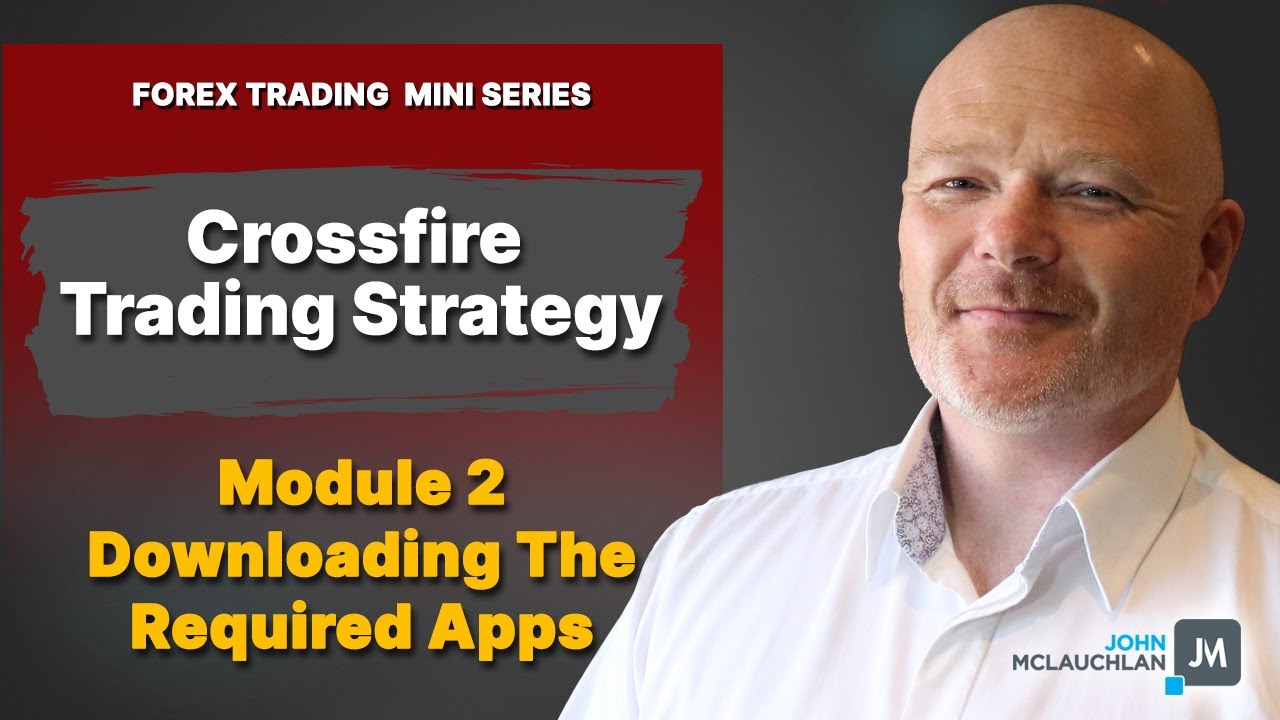 Crossfire Forex Strategy Course Module 2 - Downloading The Apps