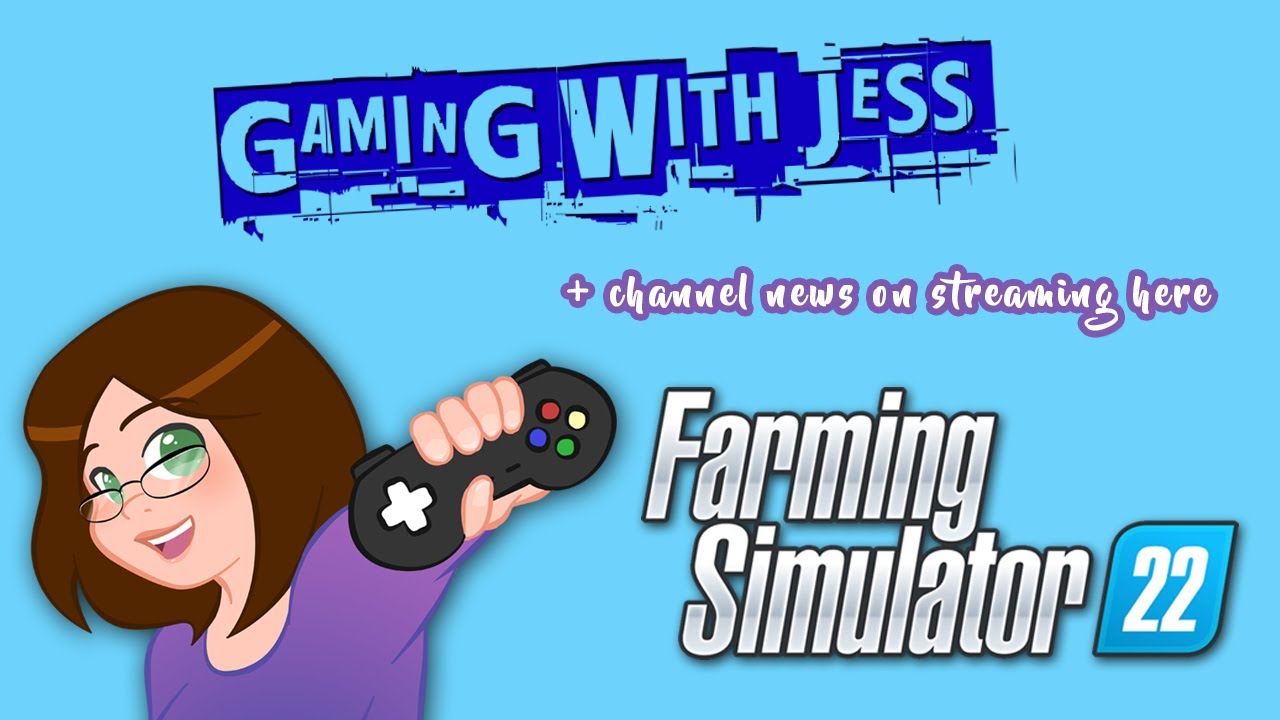 Gaming with Jess: FS22 - Streaming it here!