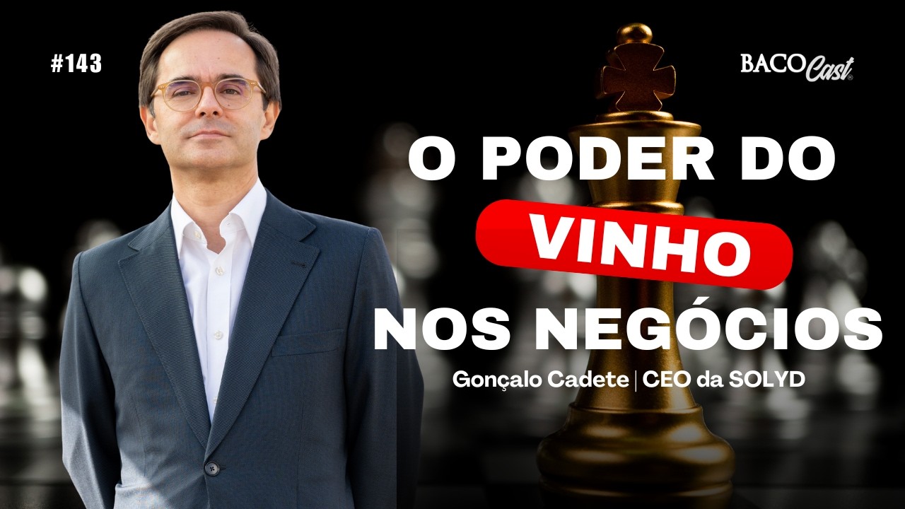 Como Empresários Usam o Vinho como Estratégia nos Negócios | Gonçalo Cadete | Bacocast #143