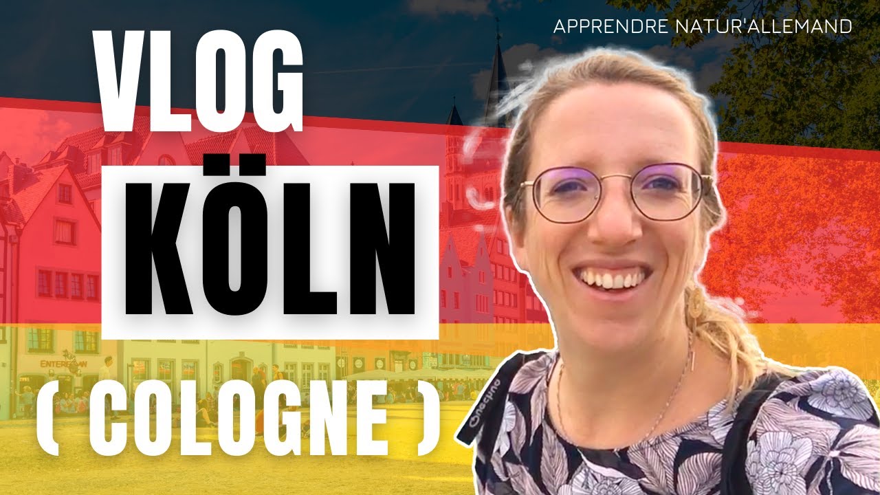 🇩🇪  VLOG à Köln : visite avec nous la ville de Cologne et apprends du vocabulaire natur'allemand !