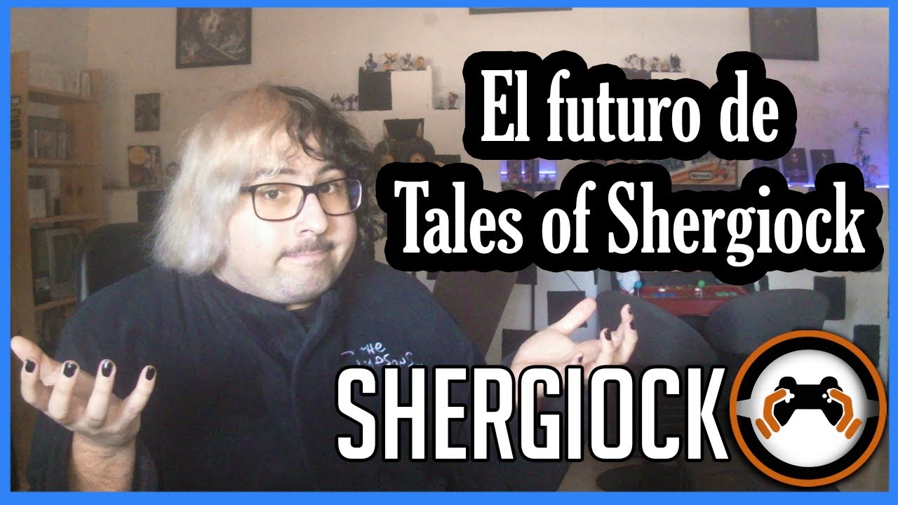 El futuro de Tales of Shergiock y mi odio a Twitter | Shergiock