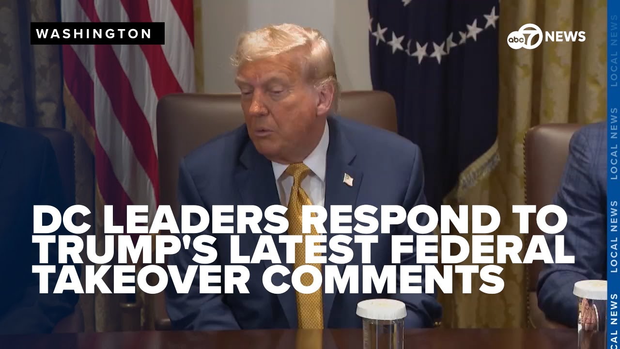 DC leaders respond to President Trump's latest federal takeover comments