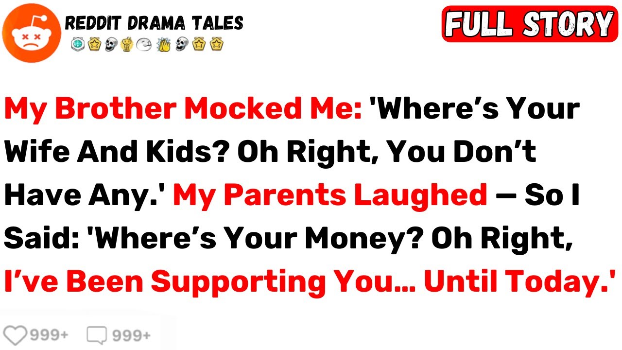 My Brother Mocked Me: 'Where’s Your Wife And Kids? Oh Right, You Don’t... - Best Reddit Stories