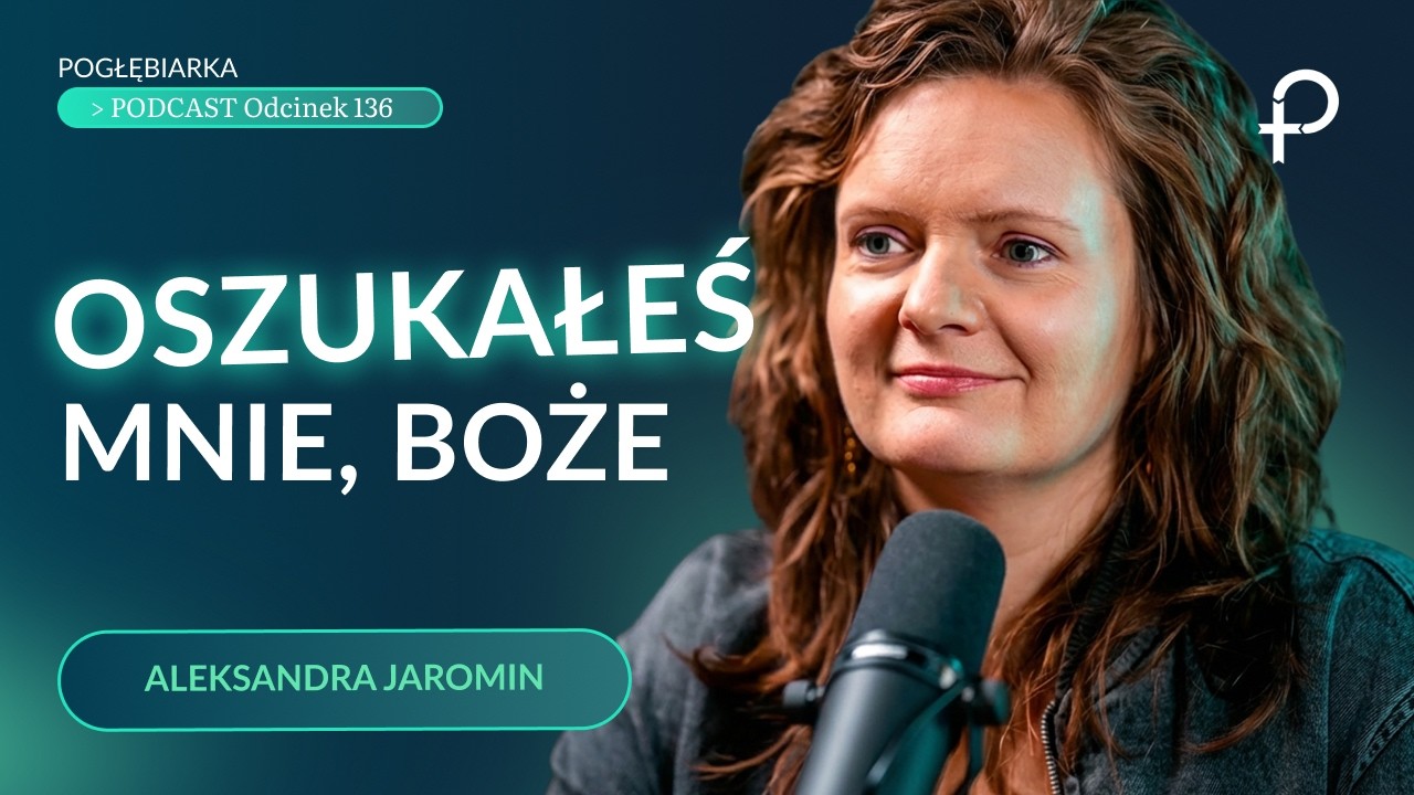 Gdy wiara przestaje działać - Aleksandra Jaromin - Pogłębiarka #PODCAST [#136]